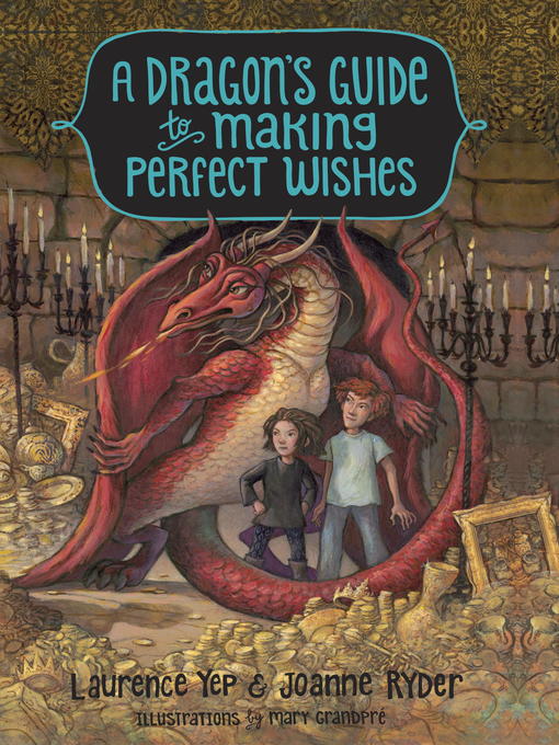 Title details for A Dragon's Guide to Making Perfect Wishes by Laurence Yep - Available